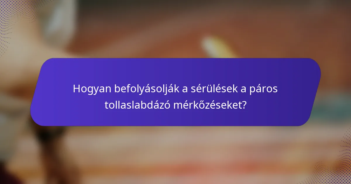 Hogyan befolyásolják a sérülések a páros tollaslabdázó mérkőzéseket?