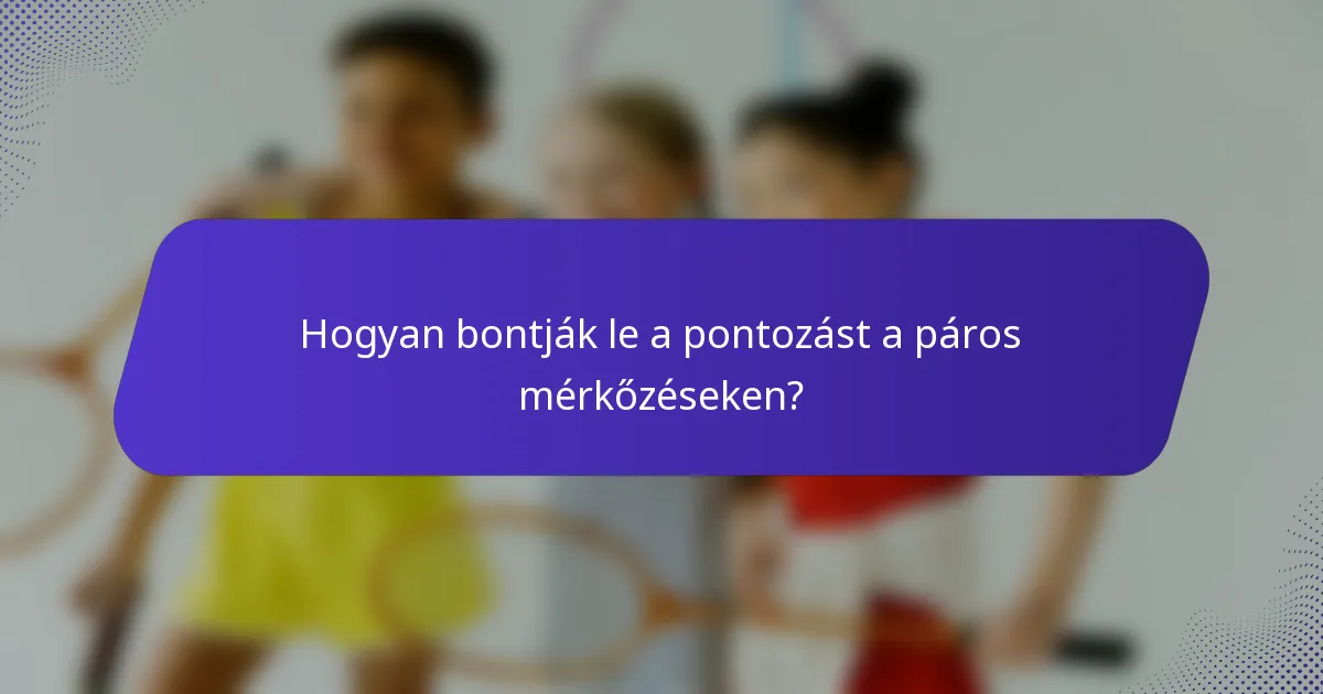 Hogyan bontják le a pontozást a páros mérkőzéseken?