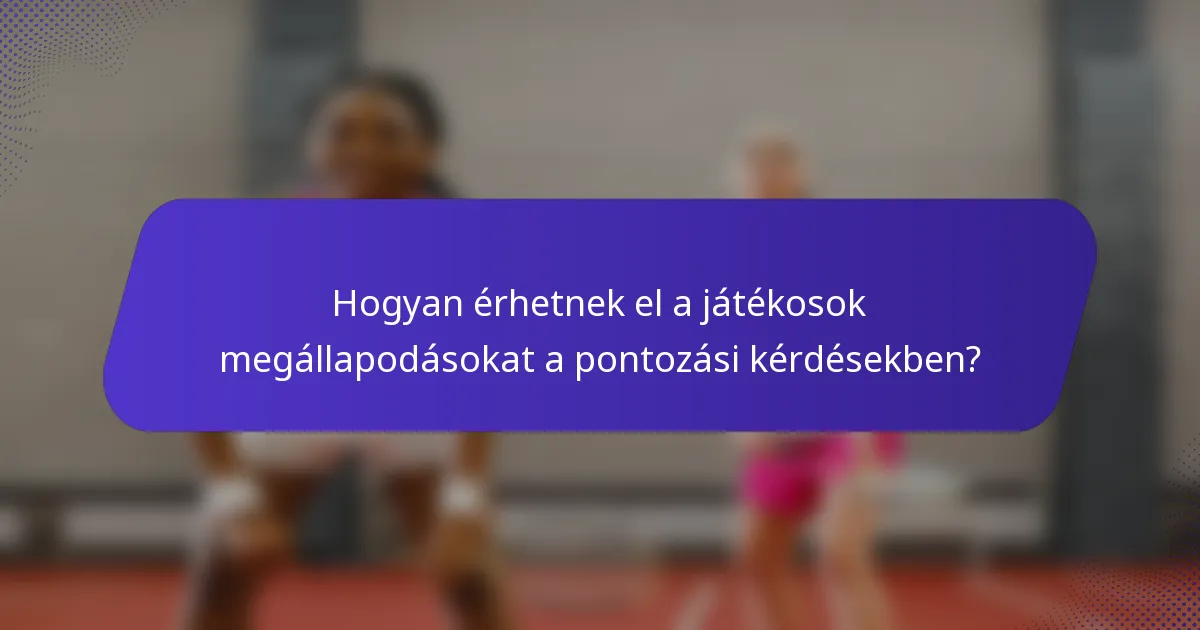 Hogyan érhetnek el a játékosok megállapodásokat a pontozási kérdésekben?