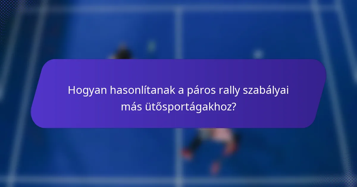 Hogyan hasonlítanak a páros rally szabályai más ütősportágakhoz?