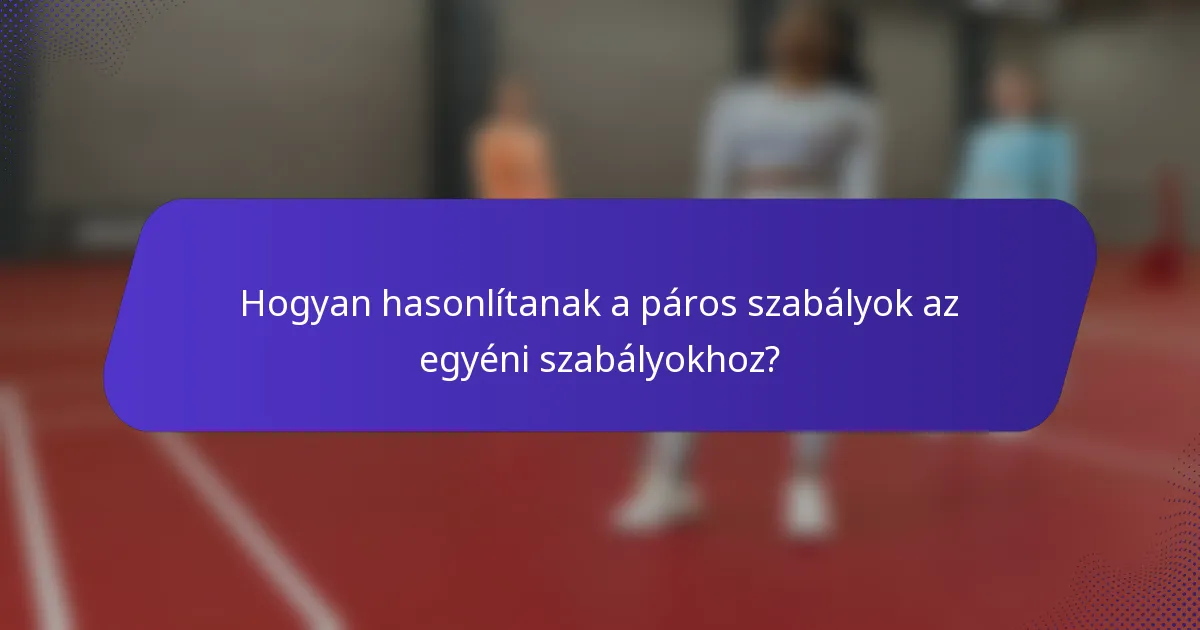 Hogyan hasonlítanak a páros szabályok az egyéni szabályokhoz?