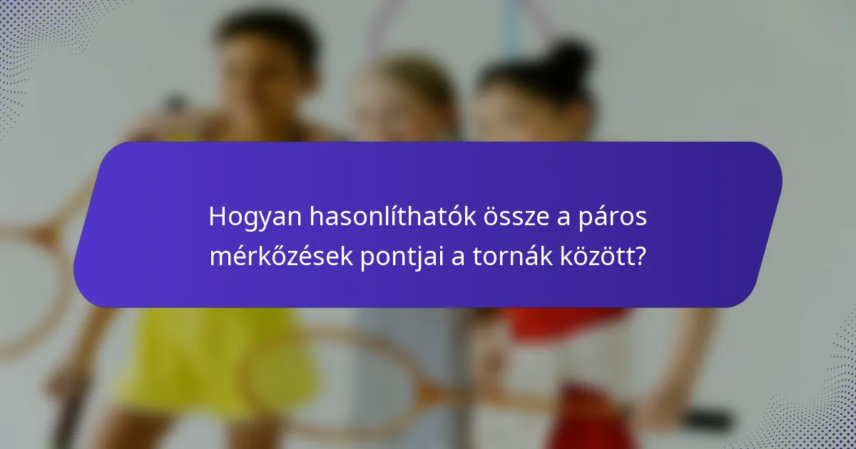 Hogyan hasonlíthatók össze a páros mérkőzések pontjai a tornák között?