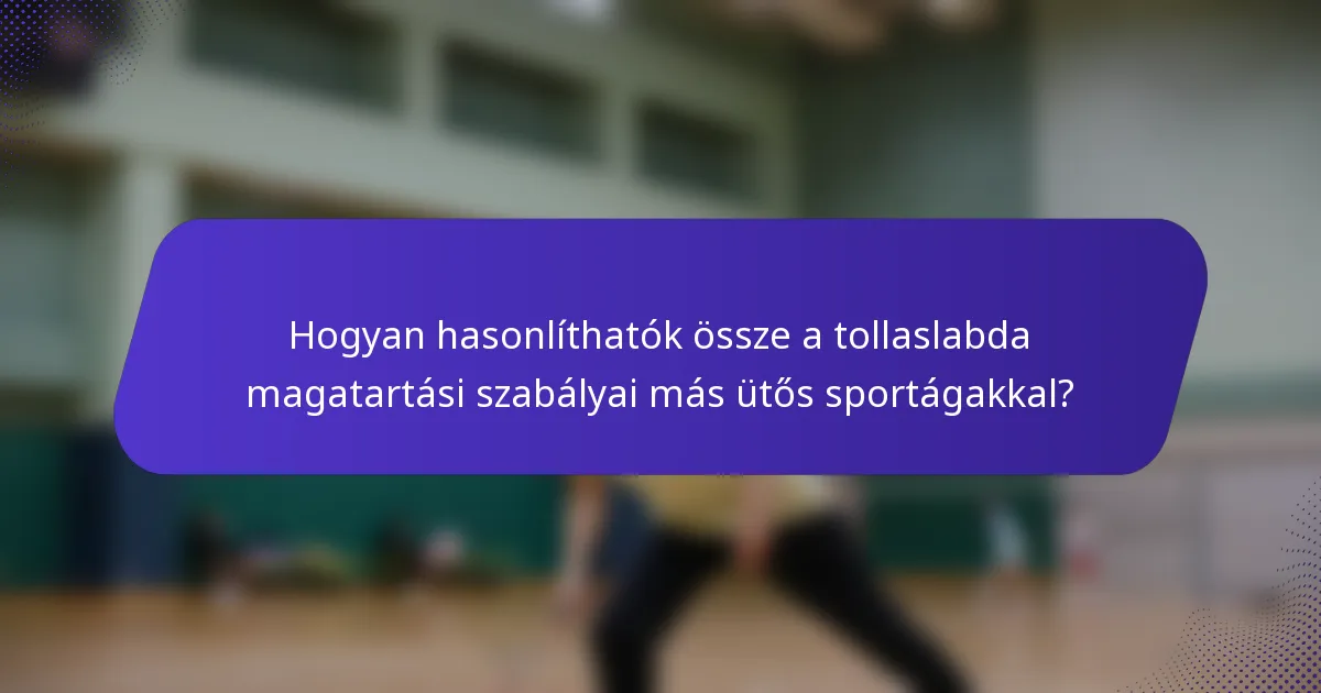 Hogyan hasonlíthatók össze a tollaslabda magatartási szabályai más ütős sportágakkal?
