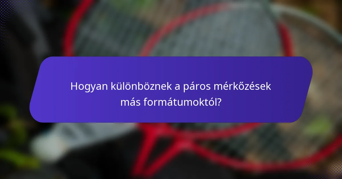 Hogyan különböznek a páros mérkőzések más formátumoktól?