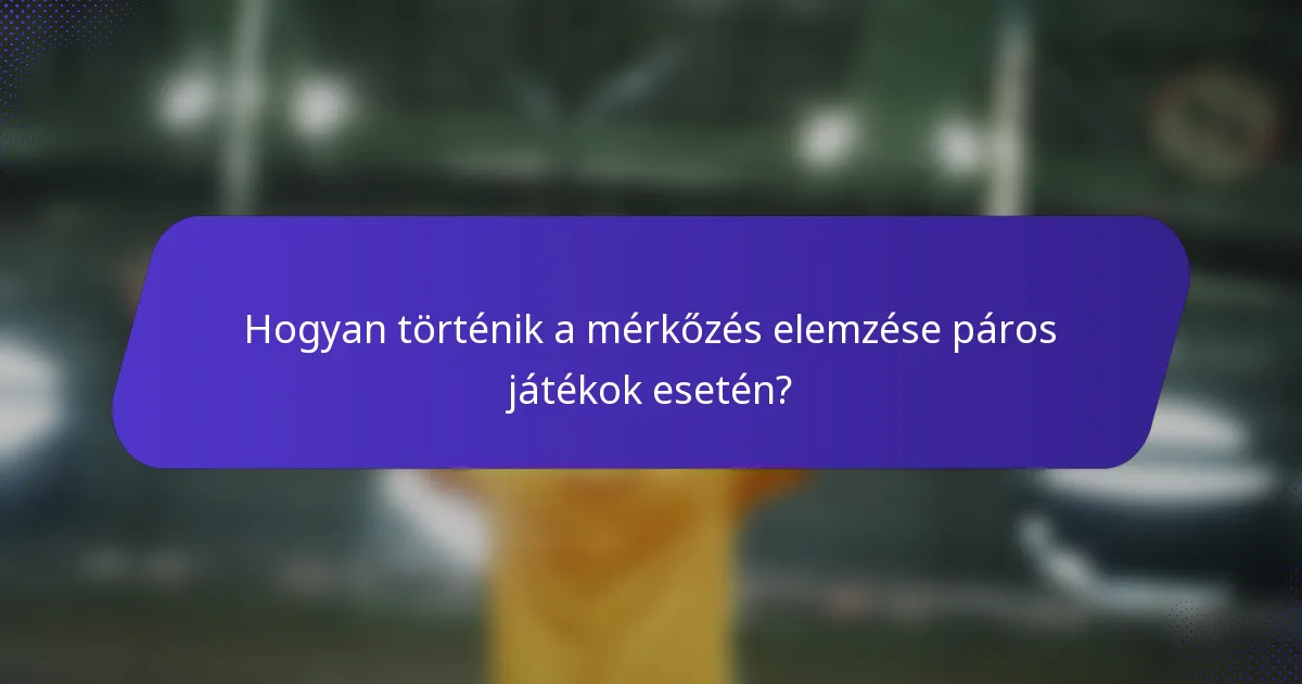 Hogyan történik a mérkőzés elemzése páros játékok esetén?