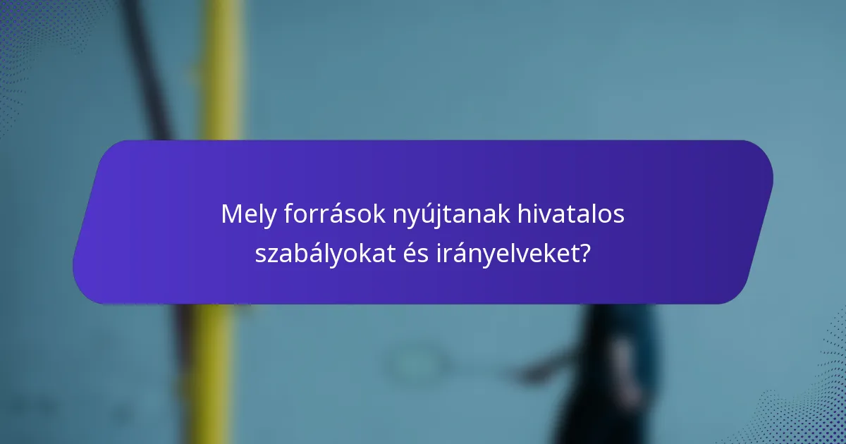 Mely források nyújtanak hivatalos szabályokat és irányelveket?