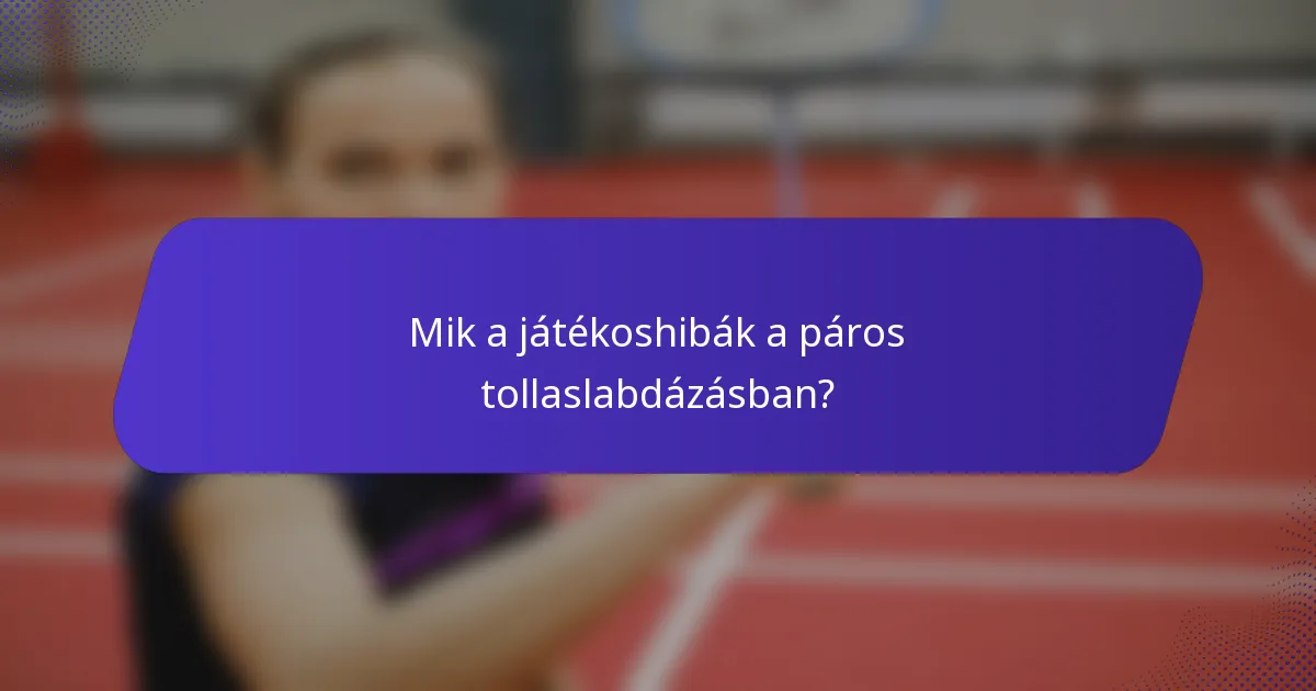 Mik a játékoshibák a páros tollaslabdázásban?