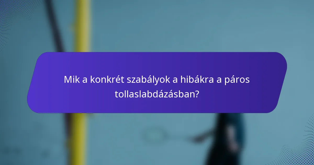 Mik a konkrét szabályok a hibákra a páros tollaslabdázásban?