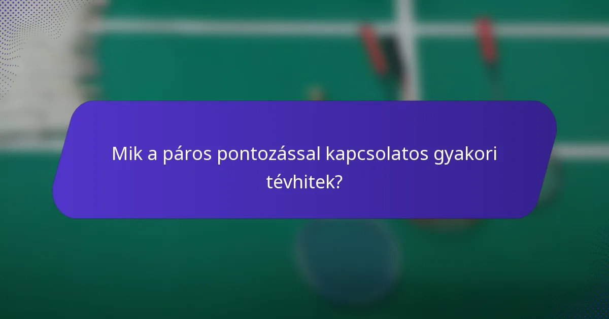 Mik a páros pontozással kapcsolatos gyakori tévhitek?