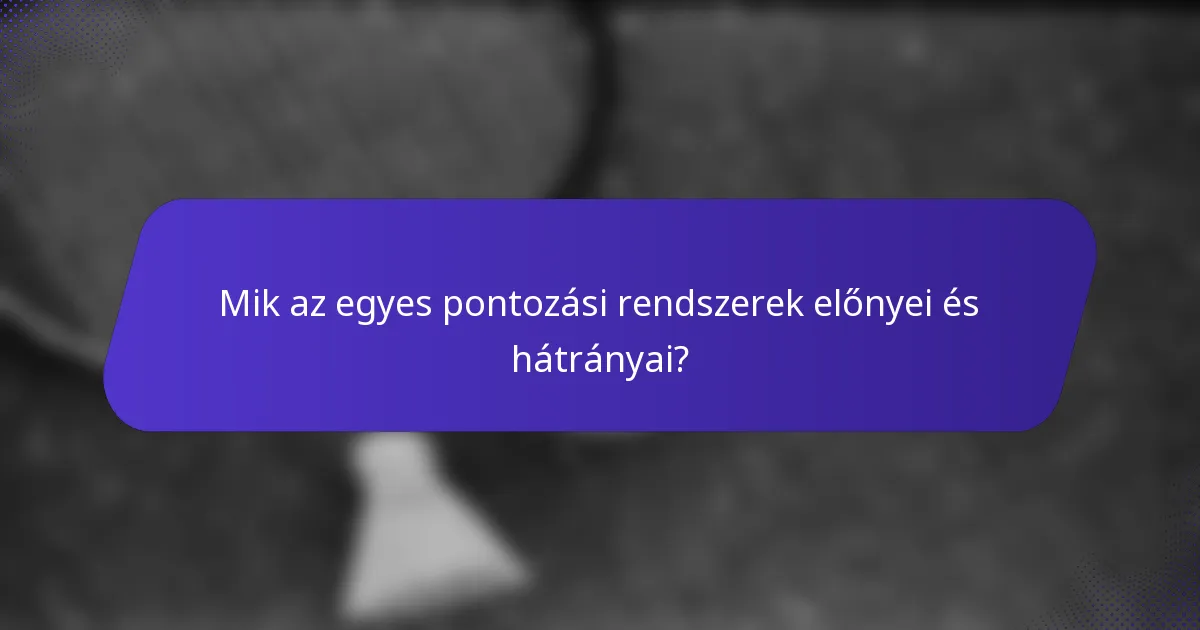 Mik az egyes pontozási rendszerek előnyei és hátrányai?