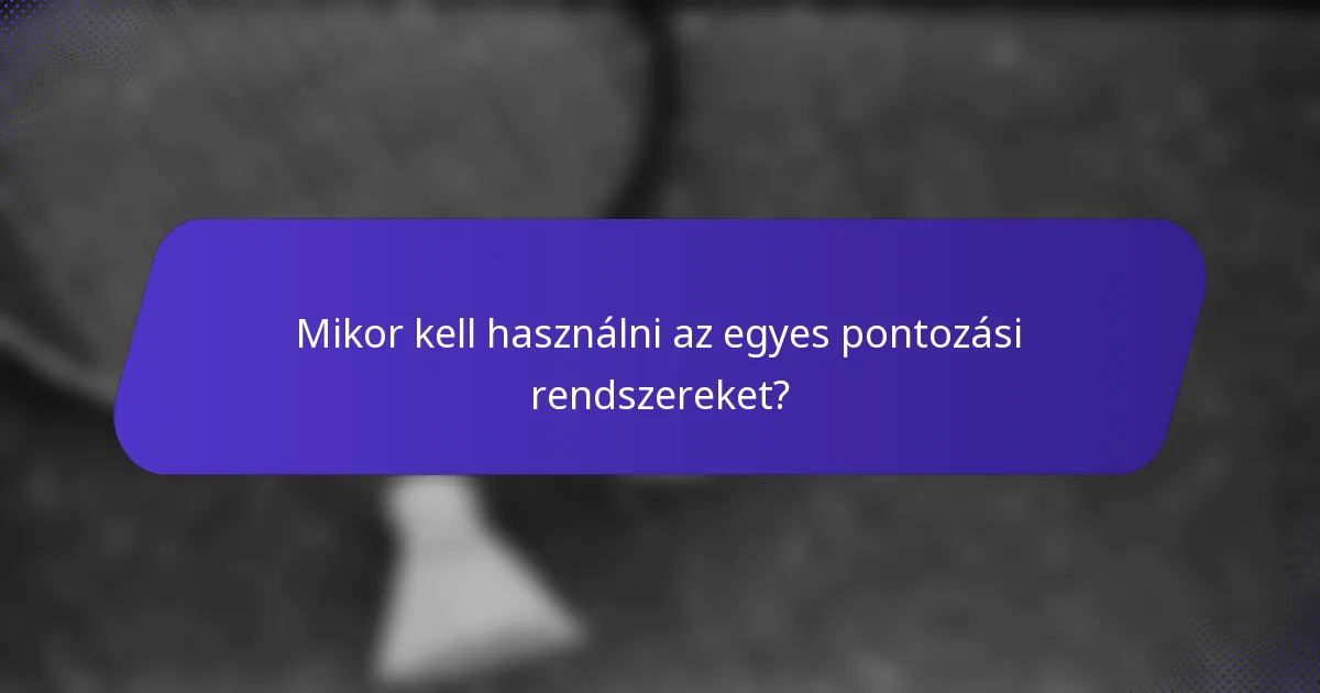 Mikor kell használni az egyes pontozási rendszereket?