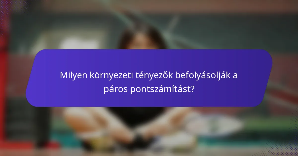 Milyen környezeti tényezők befolyásolják a páros pontszámítást?
